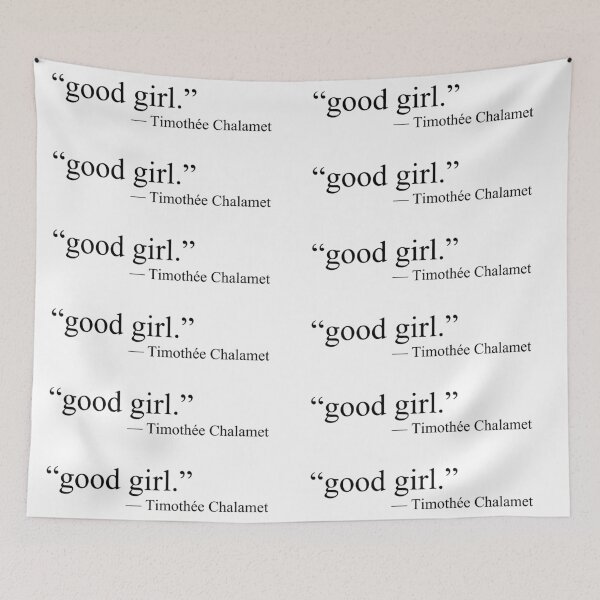 Item preview, Timothée Chalamet "Good Girl" Lady Bird Quote designed and sold by DontWantTheHype.