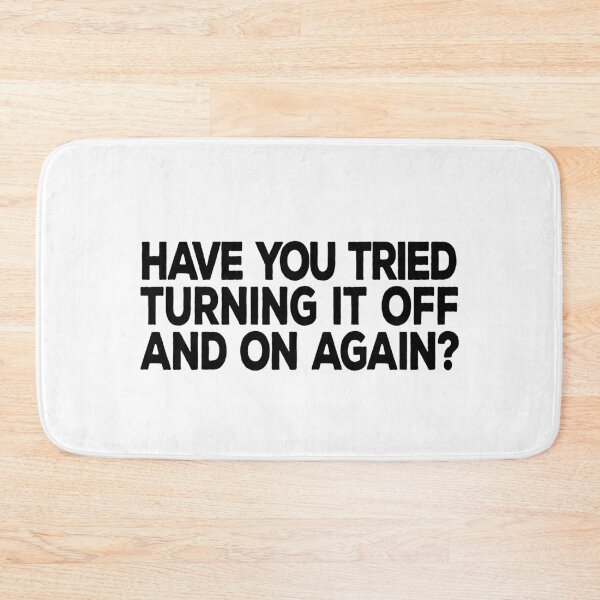 Item preview, Have you tried turning it off and on again? designed and sold by DeesDeesigns.