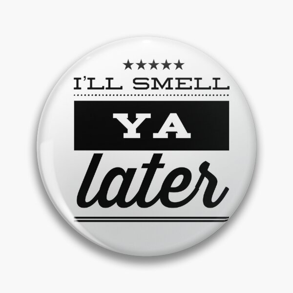 Item preview, I'll Smell Ya Later designed and sold by OfferHeat.