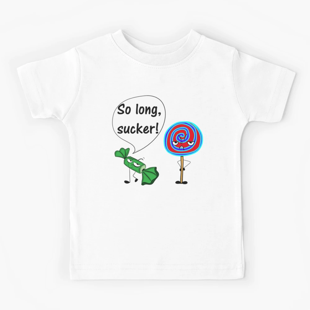So Long, Sucker! Kids T-Shirt for Sale by DitzyDonuts