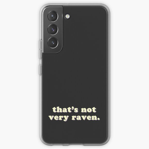 That's not very raven - 1 Samsung Galaxy Soft Case