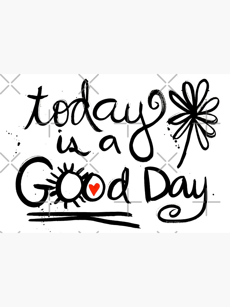 Today Is A Good Day by darsworld