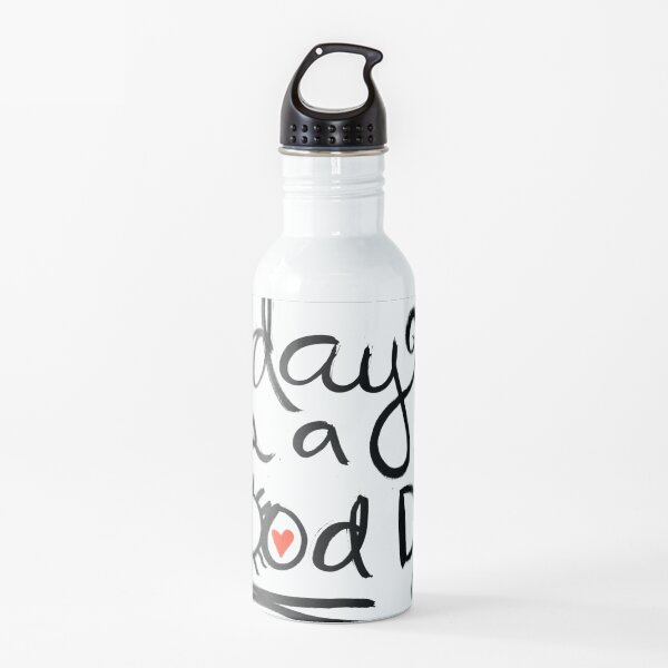 Today Is A Good Day Water Bottle