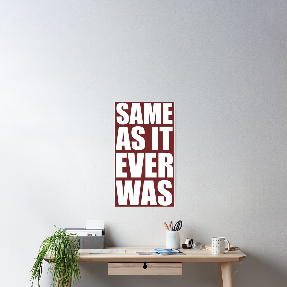 "Same As It Ever Was Funny Song Lyrics Gifts for Music Lovers" Poster for Sale by merkraht