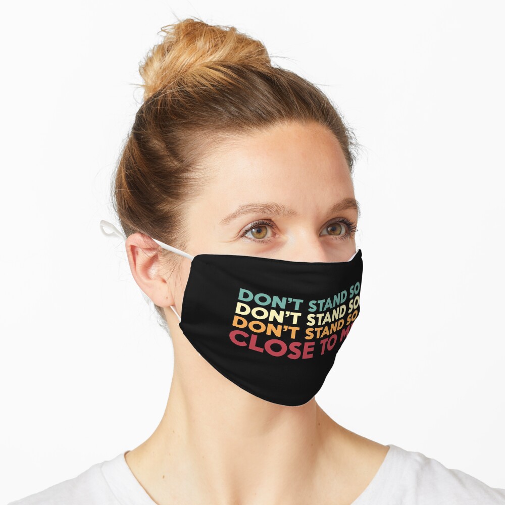 DON'T STAND SO CLOSE TO ME Mask