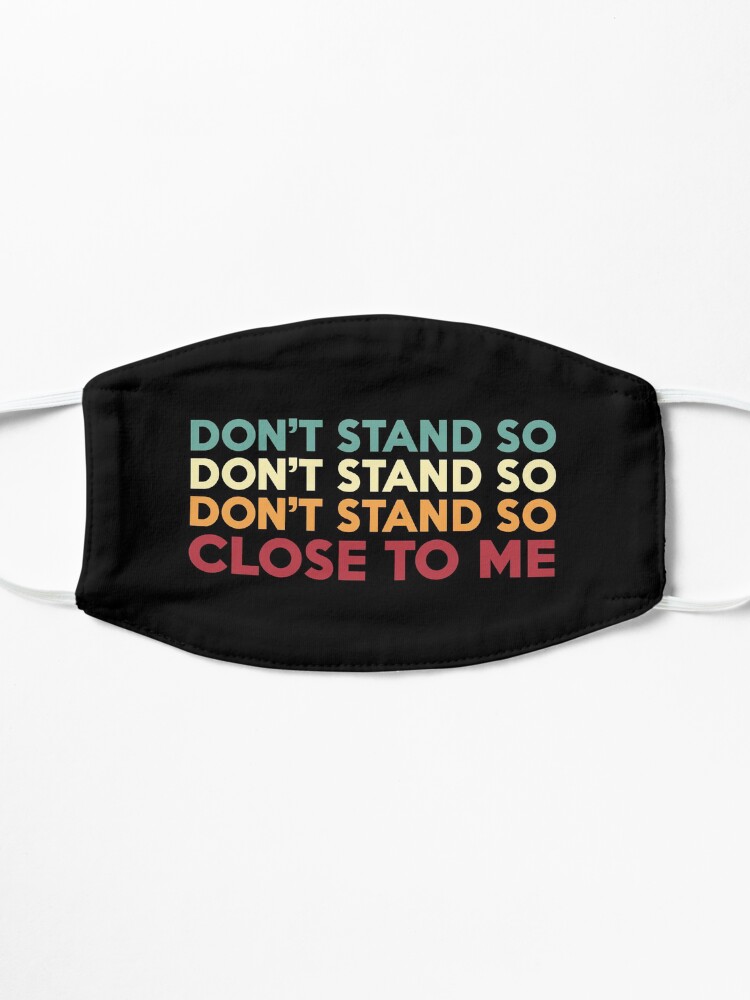 Alternate view of DON'T STAND SO CLOSE TO ME Mask