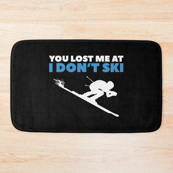 Item preview, Funny Skiing Graphic Design - You lost me at I Don't Ski designed and sold by EstelleStar.
