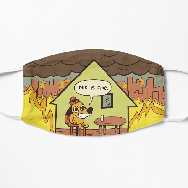 This Is Fine - Quarantine Flat Mask