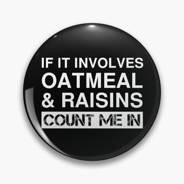 Item preview, Funny Oatmeal And Raisins Cookie Oatmeal Breakfast designed and sold by Creekman Designs.