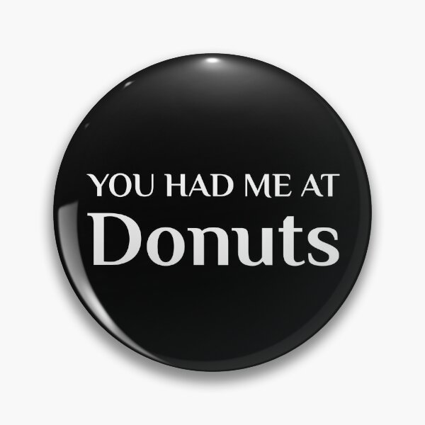Item preview, Had Me At Donuts Doughnuts Funny American Food designed and sold by Creekman Designs.