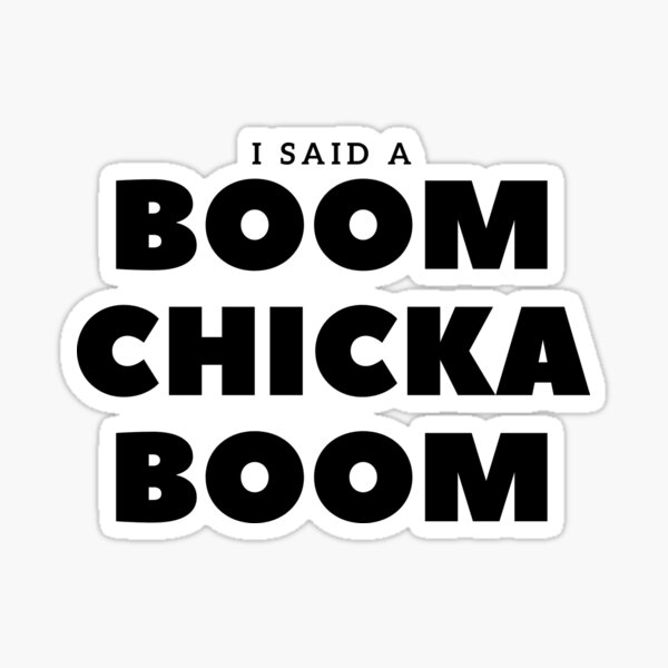 Boom Chicka Boom Sticker