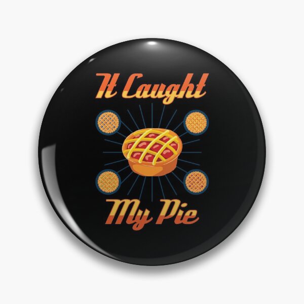 Item preview, It Caught My Pie designed and sold by AscendMerch.