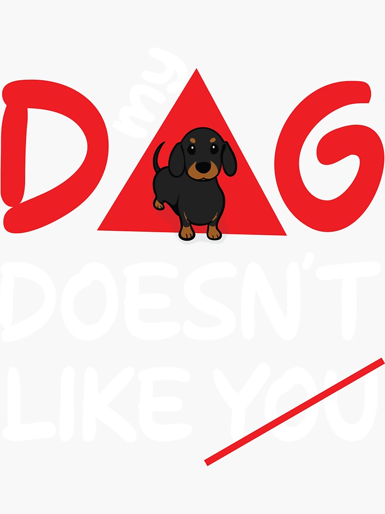 "My puppy Doesn't Like You" Sticker for Sale by thehafdesigner Redbubble