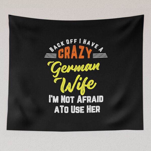 Item preview, Back Off I have A Crazy German Wife And I'm Not Afraid To Use Her designed and sold by Orange Pieces.