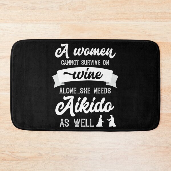 Item preview, A Woman Cannot Survive On Wine Alone She Needs Aikido As Well designed and sold by Orange Pieces.
