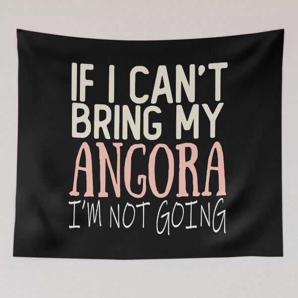 Item preview, angora funny t-shirt angora cat lovers IF I CAN'T BRING MY angora I'M NOT GOING designed and sold by alaechamlal.