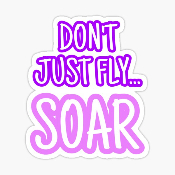 Dont Just Fly Soar Gifts & Merchandise | Redbubble