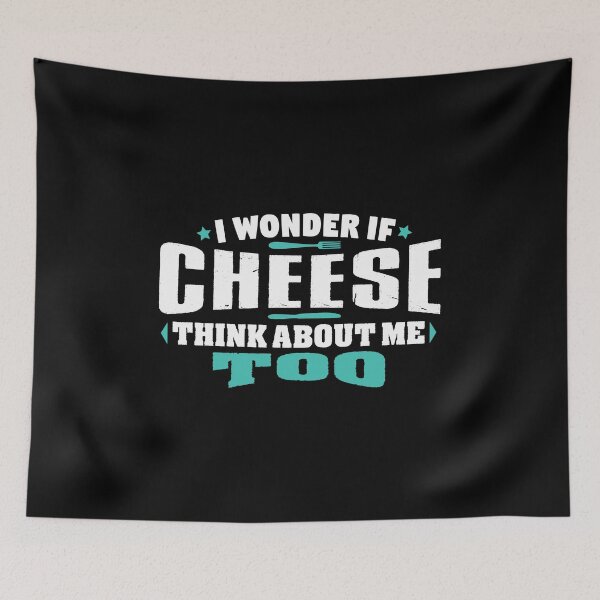 Item preview, I Wonder If Cheese Think About Me Too Food lover designed and sold by Orange Pieces.