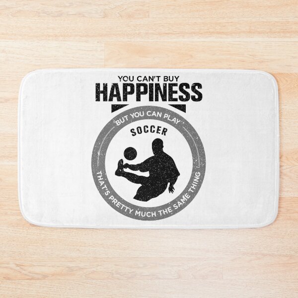 Item preview, You Can't Buy Happiness But You Can Play Soccer That's Pretty Much The Same Thing designed and sold by Orange Pieces.
