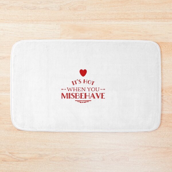 Item preview, It's Hot When You Misbehave designed and sold by OfferHeat.