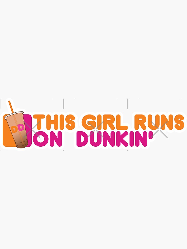 "This girl runs on dunkin'" Sticker by cassidywarren ...