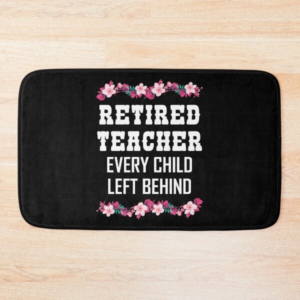 Item preview, Retired Teacher Every Child Left Behind Retiree Gift designed and sold by haselshirt.