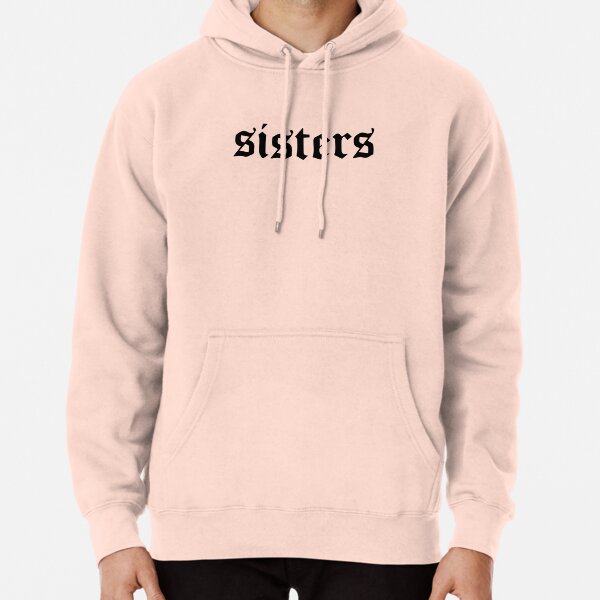 Sisters hotsell hoodie pink