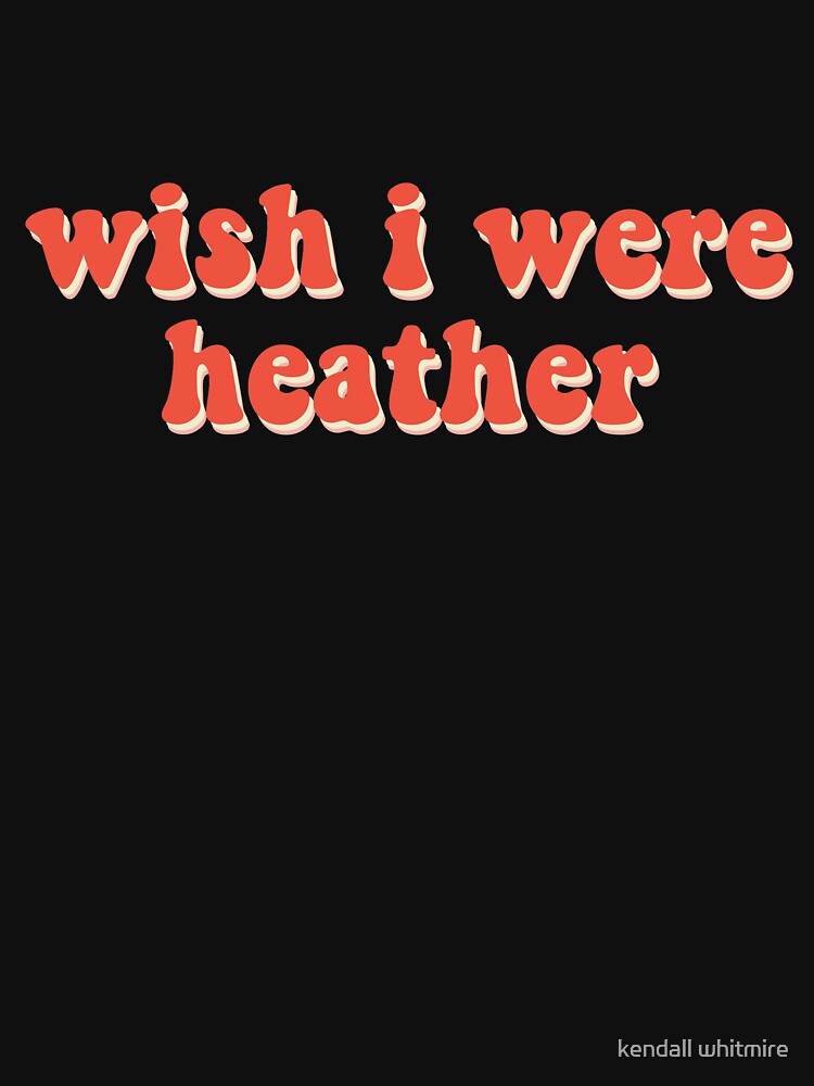 wish i were heather conan gray