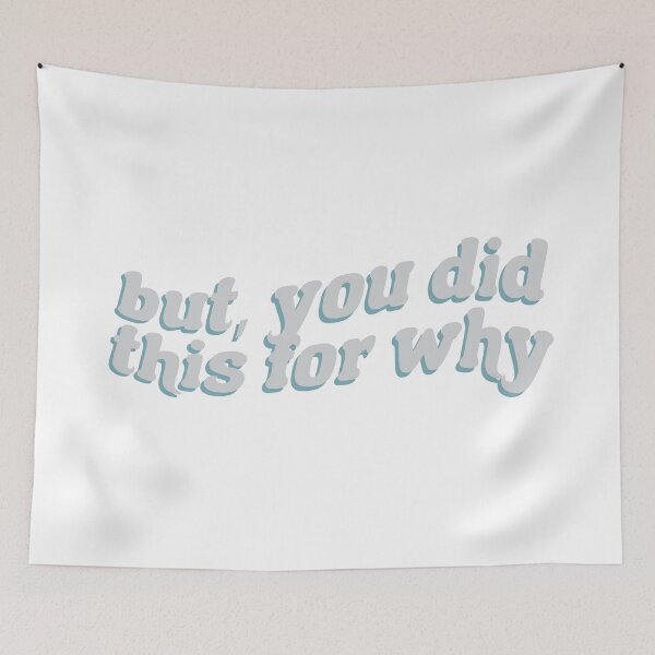 Item preview, You did this for why? designed and sold by cest-rebecks.