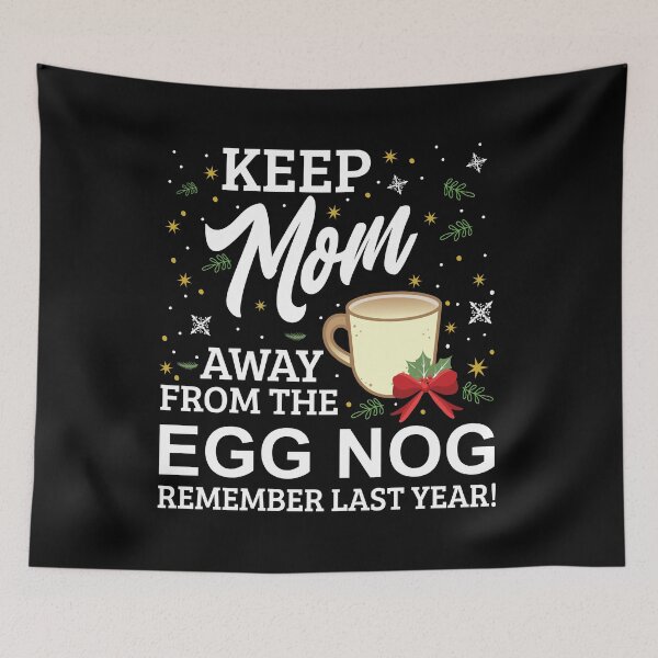 Item preview, Keep Mom Away From The Egg Nog Remember Last Year designed and sold by Orange Pieces.