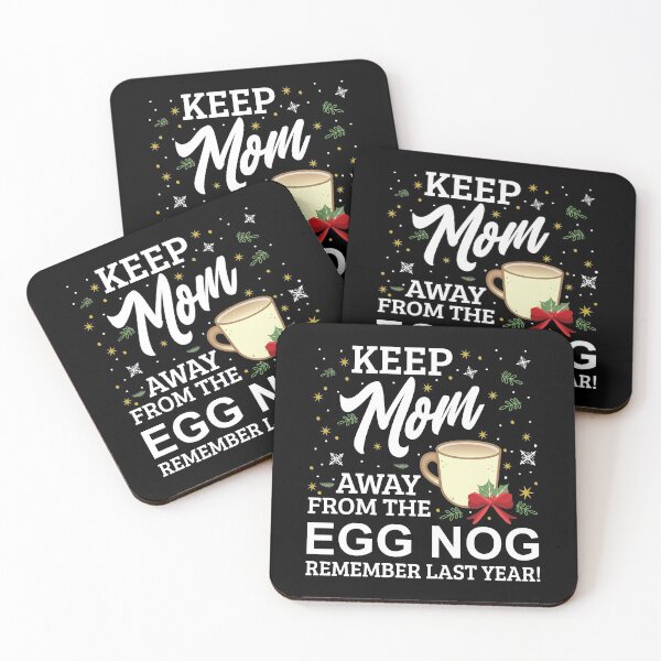 Item preview, Keep Mom Away From The Egg Nog Remember Last Year designed and sold by Orange Pieces.