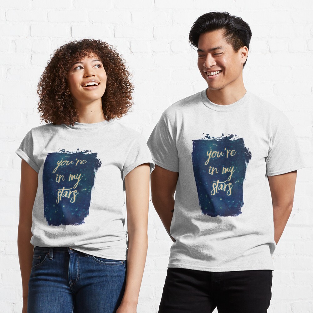 you're in my stars Classic T-Shirt