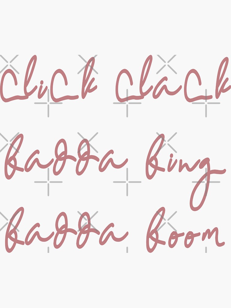 "Click Clack Badda Bing Badda Boom Lyrics" Sticker by katherinesbored