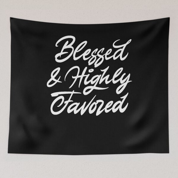 Item preview, Blessed and highly favored designed and sold by Zagach Letters.