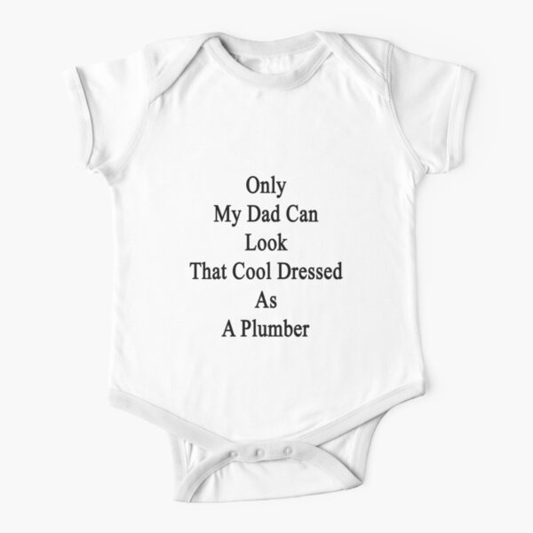 Only My Dad Can Look That Cool Dressed As A Plumber Short Sleeve Baby One-Piece