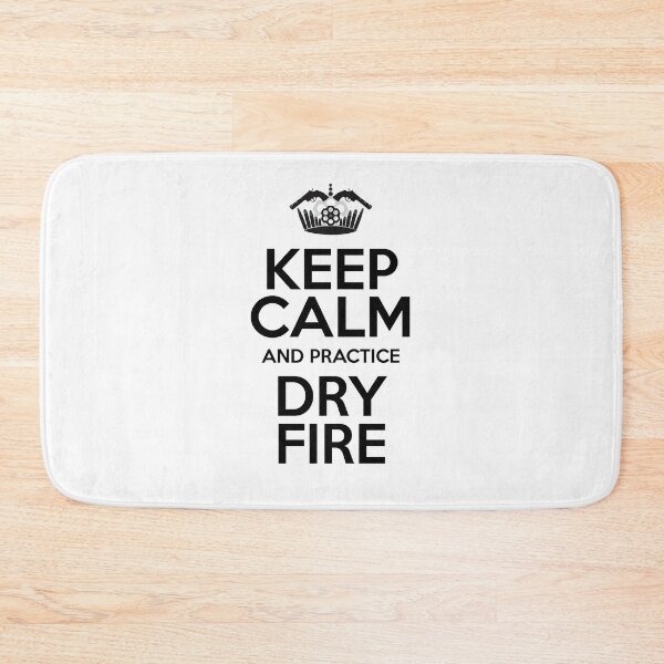 Item preview, Keep calm and practice dry fire designed and sold by yourgunsstyle.