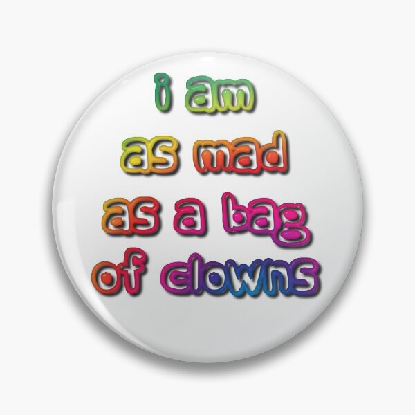 Item preview, I am as Mad as a Bag of Clowns designed and sold by MarkUK97.