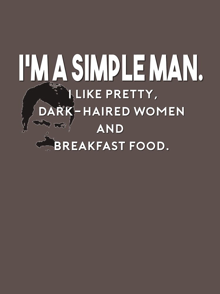 Simple Man Unisex T Shirt A T Shirt Of Ron Pretty Swanson