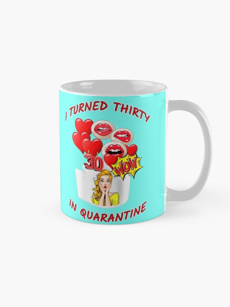 "I Turned Thirty in Quarantine BIRTHDAY GIRL Happy Quarantined 30th