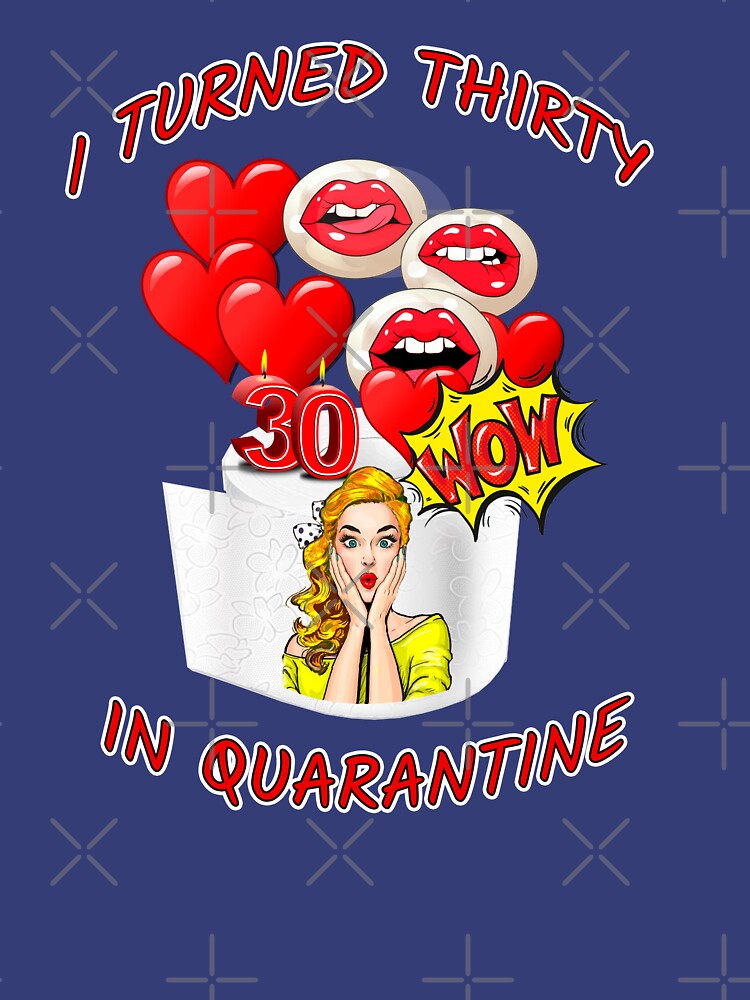 "I Turned Thirty in Quarantine - BIRTHDAY GIRL - Happy ...