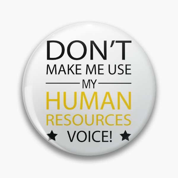 Item preview, Human Resources Don't Make Me Use My HR Voice designed and sold by JukeLox.