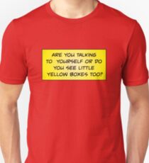 Are You Talking to Yourself? Unisex T-Shirt