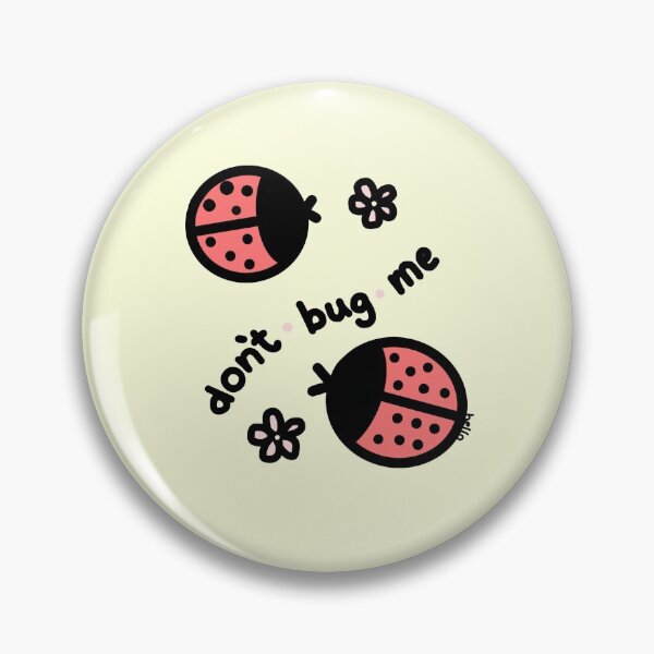 Item preview, Don’t Bug Me designed and sold by hellosunflowerz.