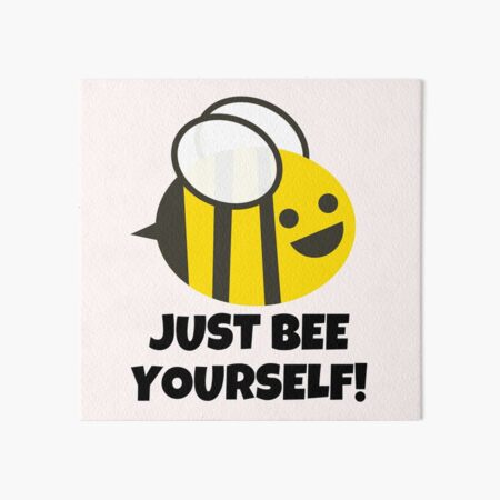 Just Bee Yourself! - You Are Unique - Just Be Yourself! Art Board Print