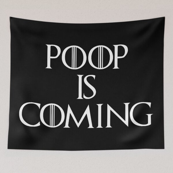 Item preview, "Poop Is Coming" - Eyesasdaggers | Game of Thrones-Inspired Humor Design designed and sold by eyesasdaggers.