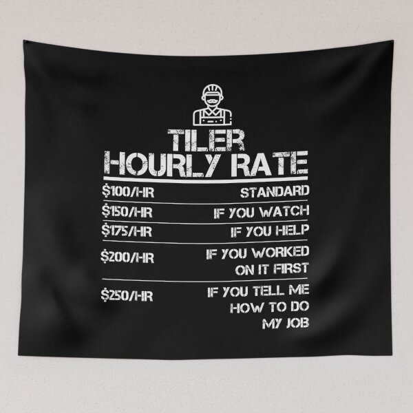 Item preview, Tiler Hourly Rate Funny Gift Shirt For Men Labor Rates designed and sold by Orange Pieces.