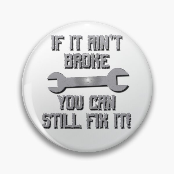 Item preview, If it Ain't Broke You Can Still Fix it designed and sold by MarkUK97.