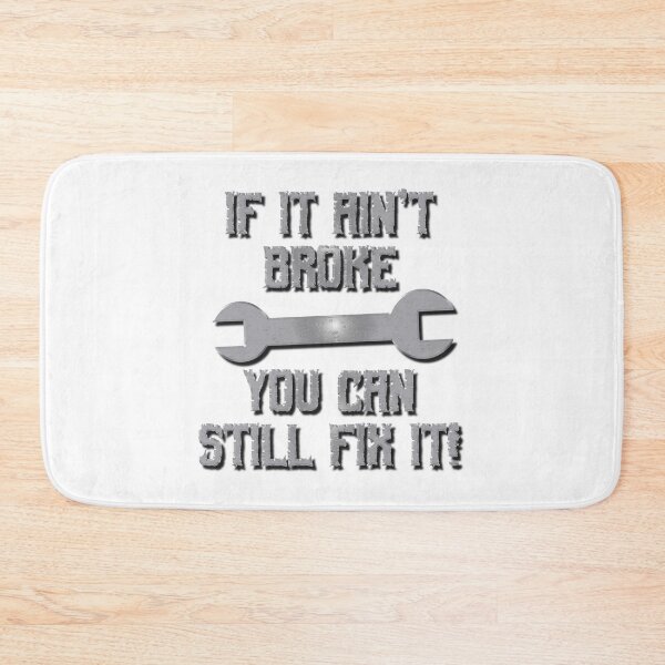 Item preview, If it Ain't Broke You Can Still Fix it designed and sold by MarkUK97.