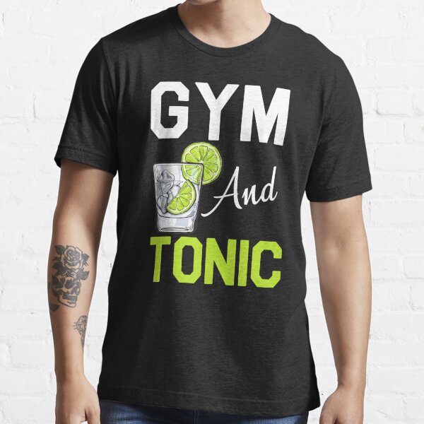 Gym And Tonic T-Shirts for Sale | Redbubble