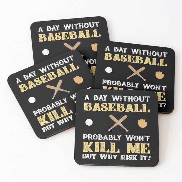 Item preview, Day Without Baseball Won't Kill Me But Why Risk It? designed and sold by Orange Pieces.
